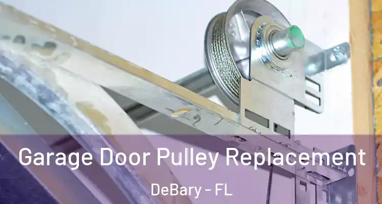  Garage Door Pulley Replacement DeBary - FL