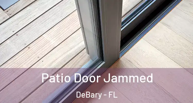  Patio Door Jammed DeBary - FL