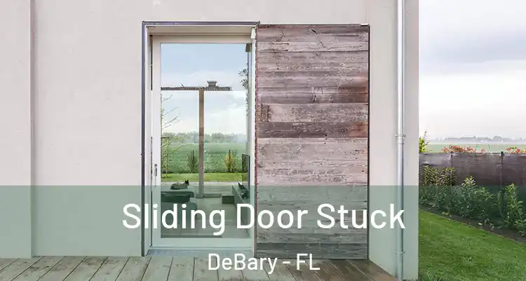  Sliding Door Stuck DeBary - FL